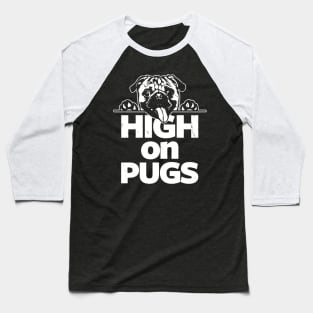 High on Pugs Baseball T-Shirt